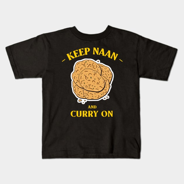 Keep Naan And Curry On Kids T-Shirt by WIZECROW